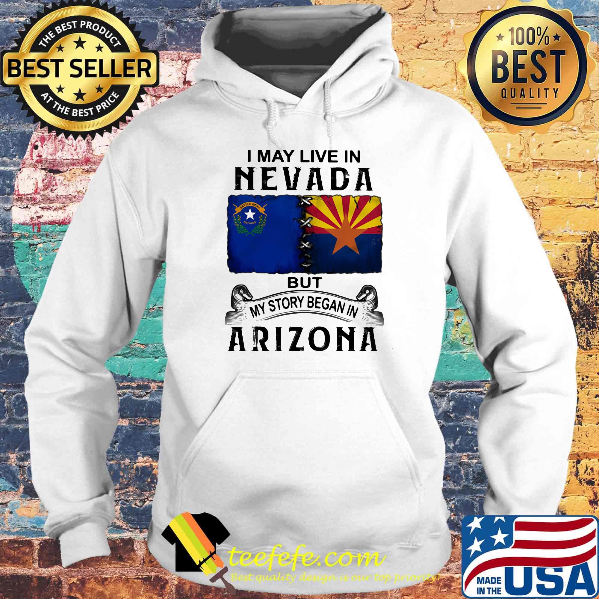 I may live in nevada but my story began in arizona s Hoodie I may live in nevada but my story began in arizona s Hoodie
