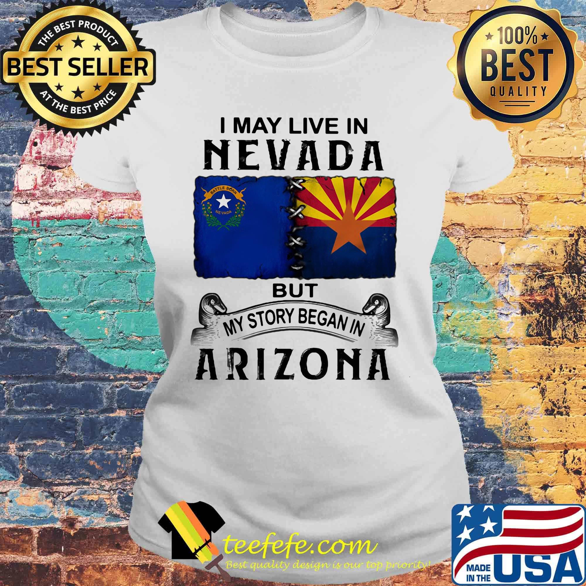 I may live in nevada but my story began in arizona s Laides tee I may live in nevada but my story began in arizona s Laides tee