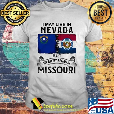 I may live in nevada but my story began in missouri shirt