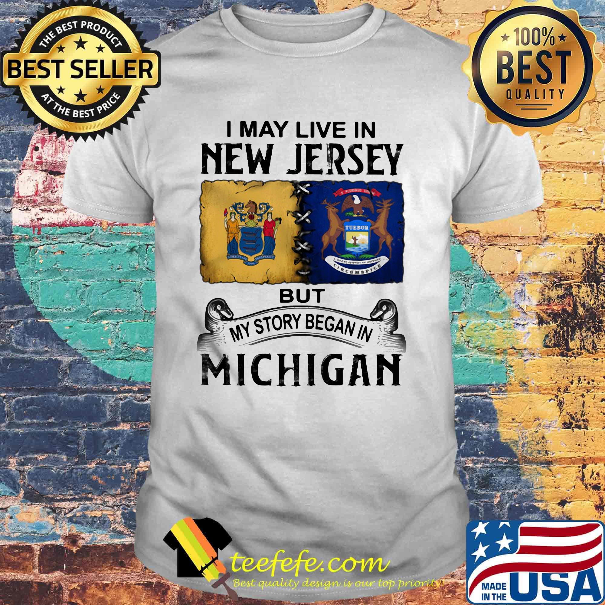 I may live in new jersey but my story began in michigan shirt