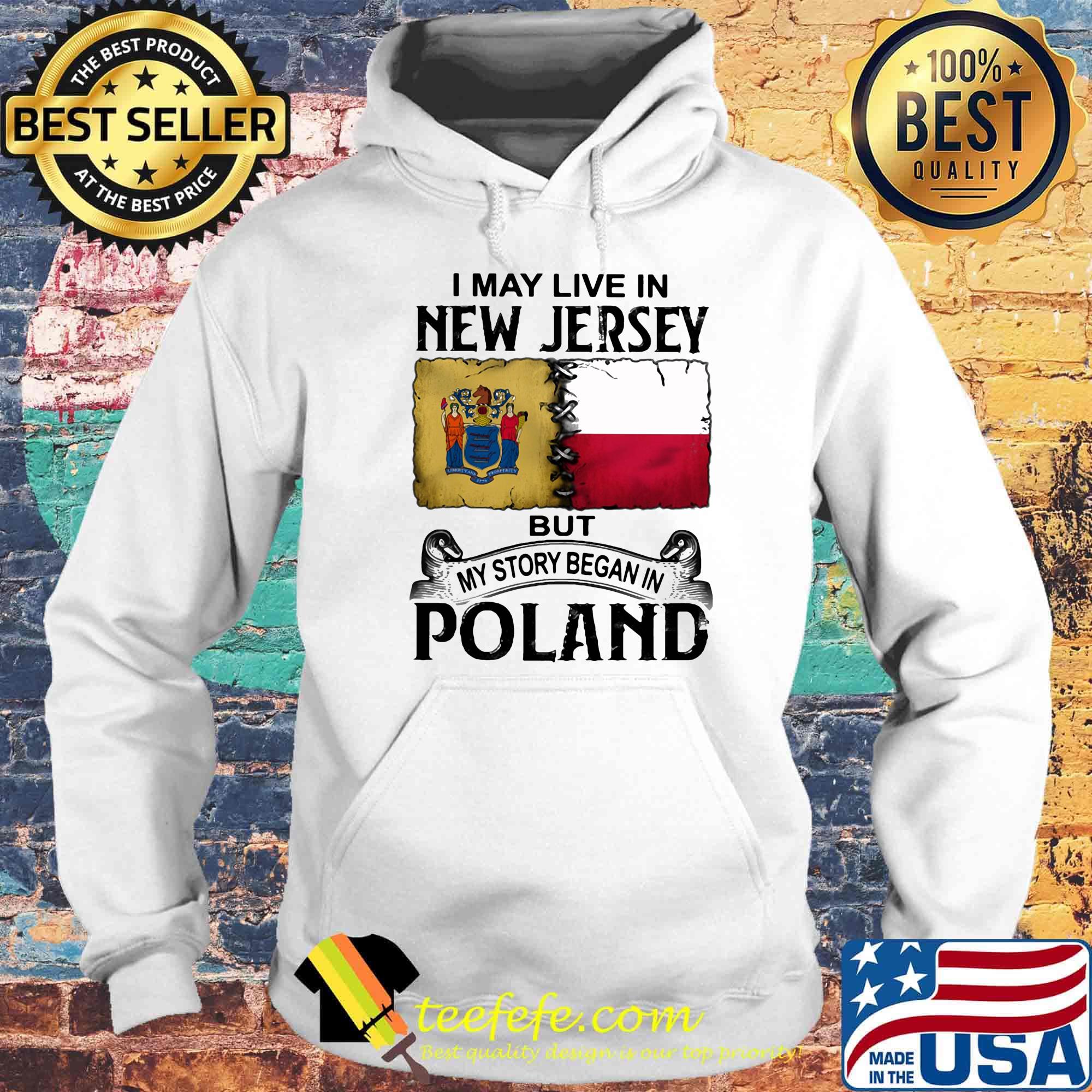 I may live in NEW JERSEY but my story began in POLAND s Hoodie I may live in NEW JERSEY but my story began in POLAND s Hoodie