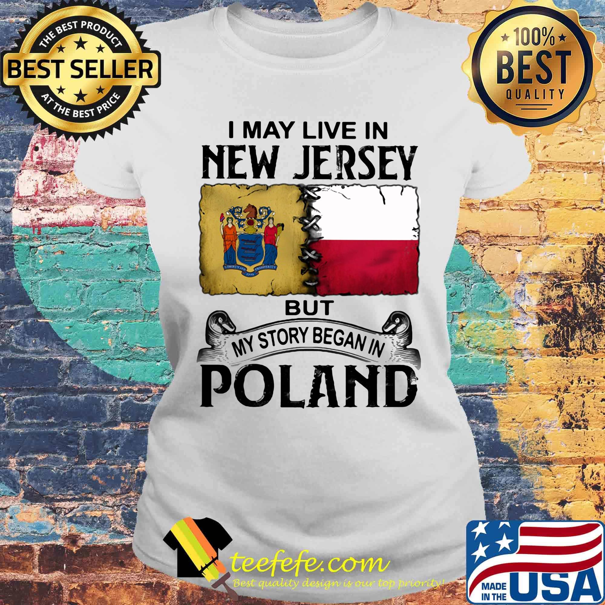 I may live in NEW JERSEY but my story began in POLAND s Laides tee I may live in NEW JERSEY but my story began in POLAND s Laides tee