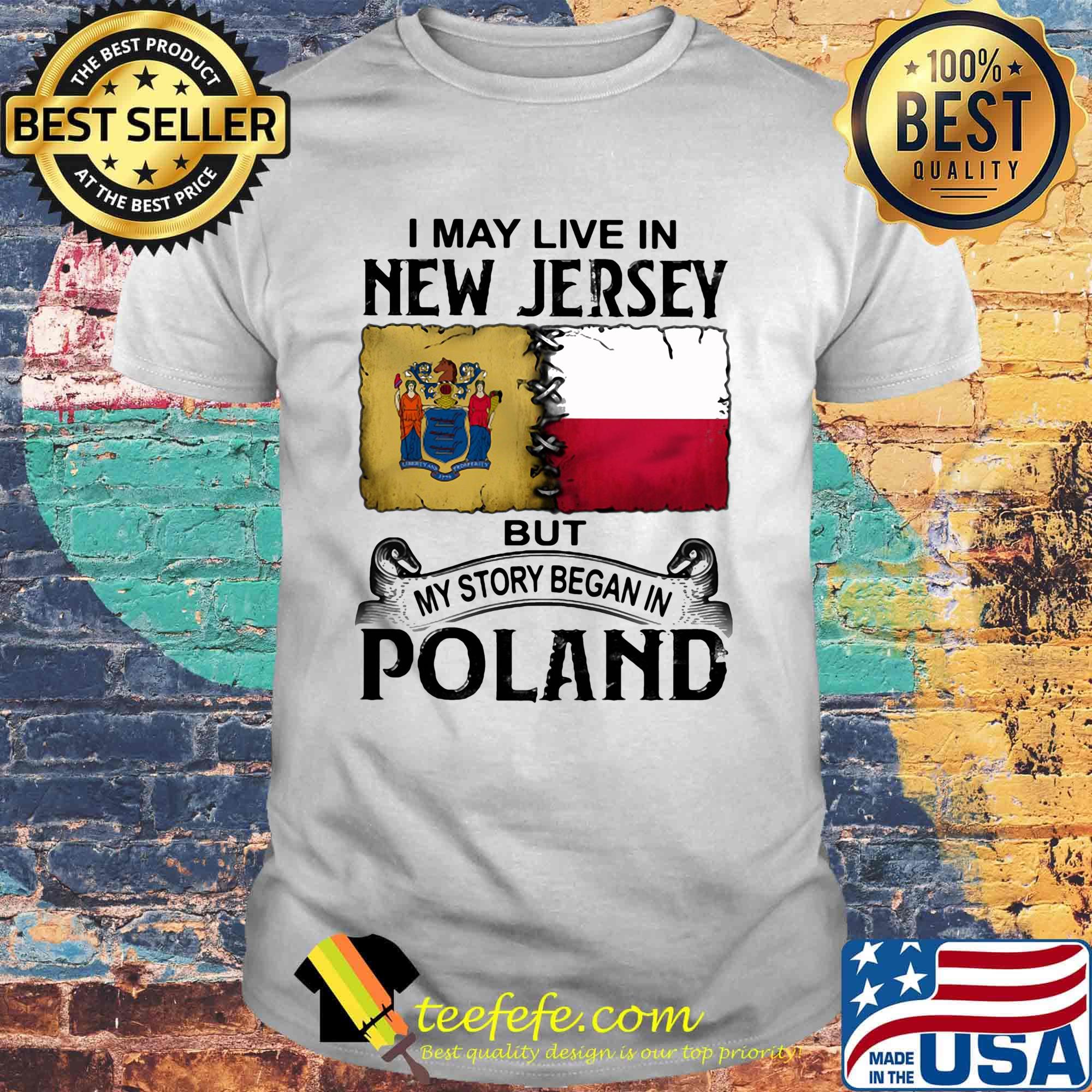 I may live in NEW JERSEY but my story began in POLAND shirt I may live in NEW JERSEY but my story began in POLAND shirt