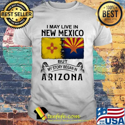 I may live in new mexico but my story began in arizona shirt