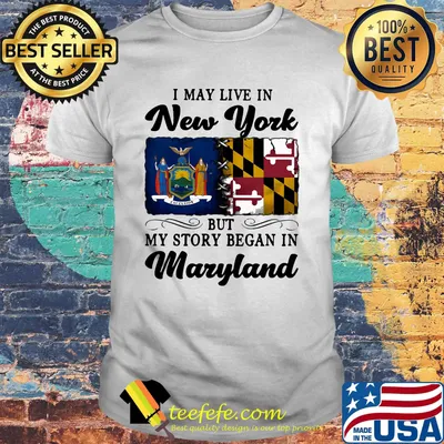 I may live in New York but my story began in Maryland shirt