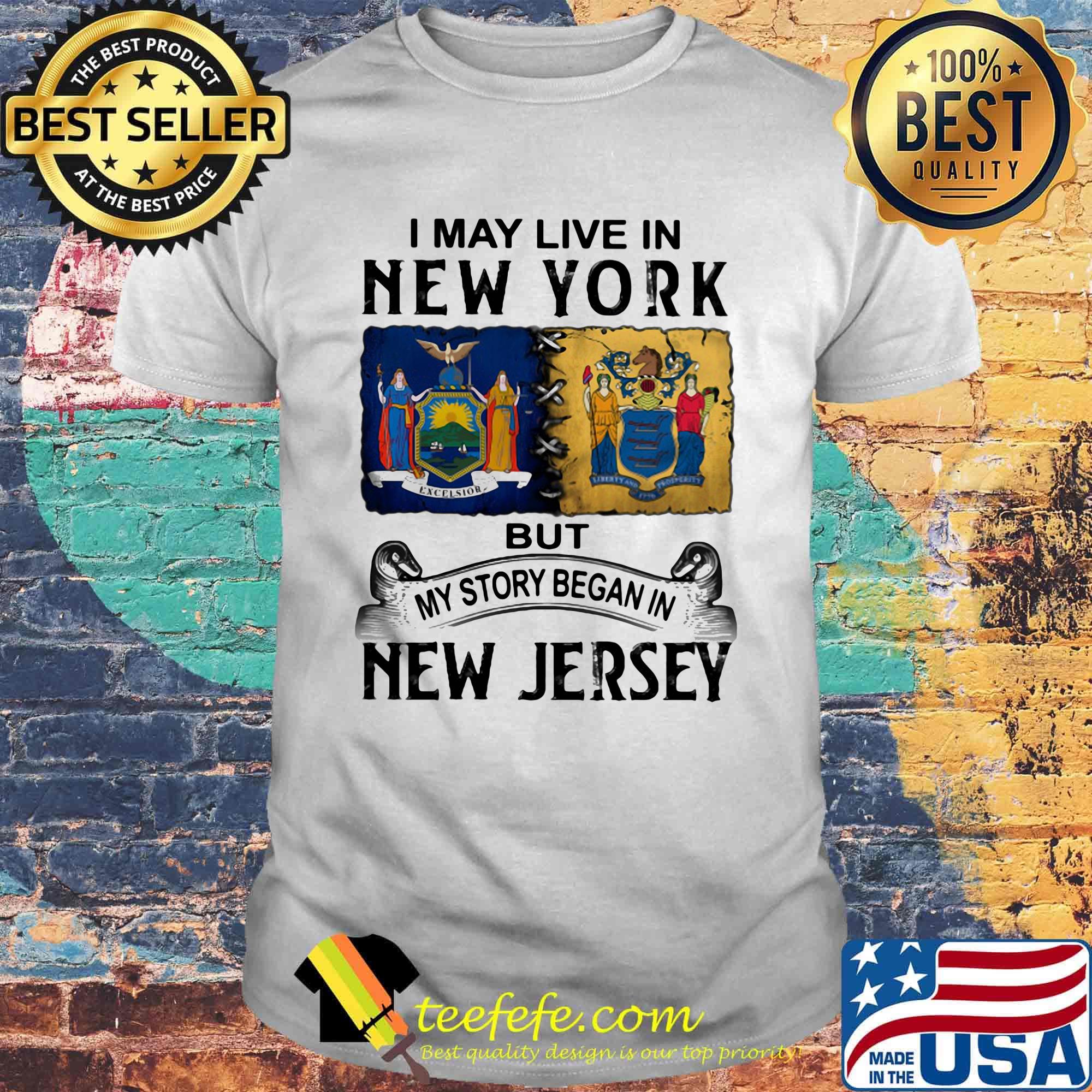 I may live in new york but my story began in new jersey shirt