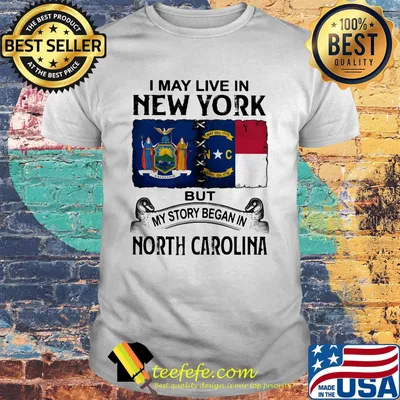 I may live in new york but my story began in north carolina shirt