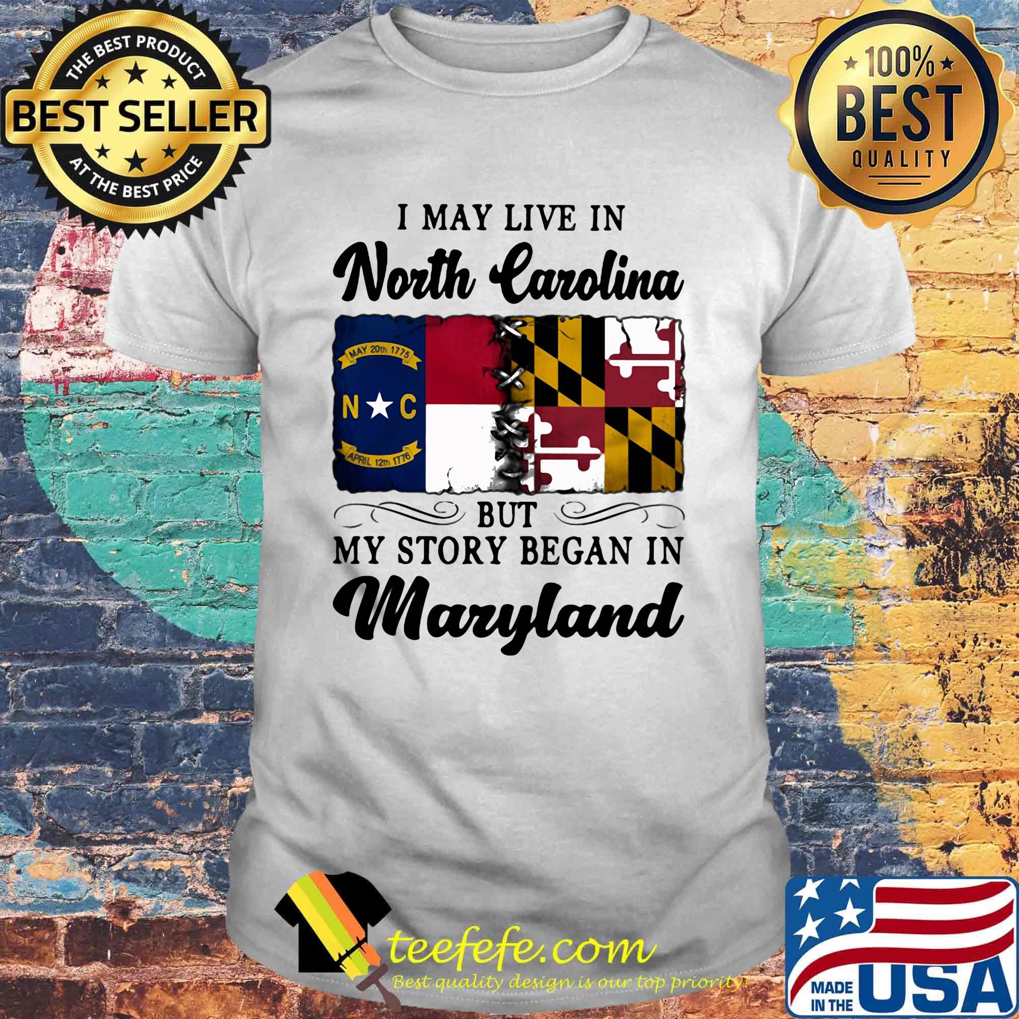 I may live in North Carolina but my story began in Maryland shirt