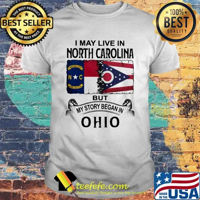 I may live in north carolina but my story began in ohio shirt