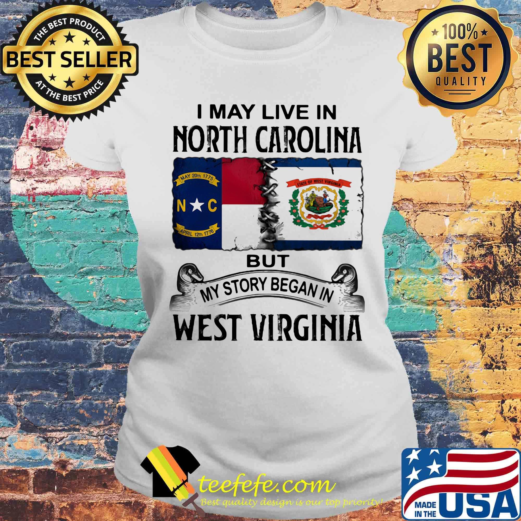 I may live in north carolina but my story began in west virginia s Laides tee I may live in north carolina but my story began in west virginia s Laides tee