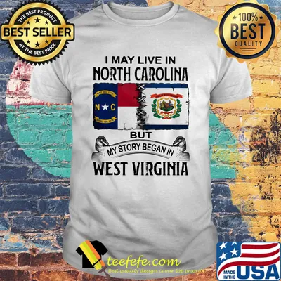 I may live in north carolina but my story began in west virginia shirt