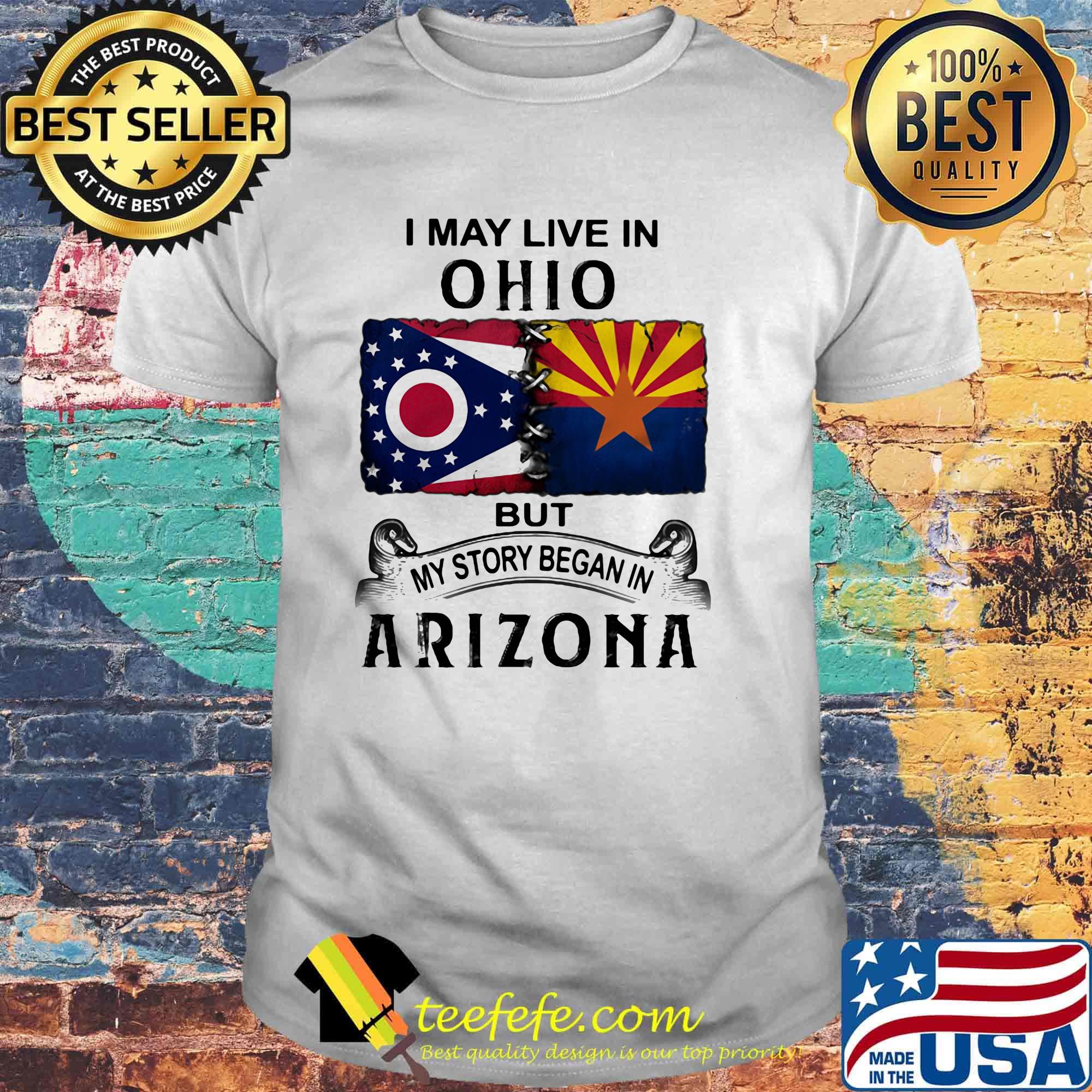 I may live in ohio but my story began in arizona shirt