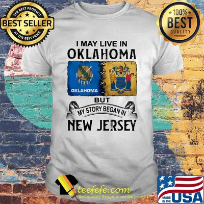 I may live in Oklahoma but my story began in New Jersey shirt