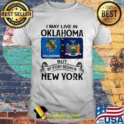 I may live in oklahoma but my story began in new york shirt