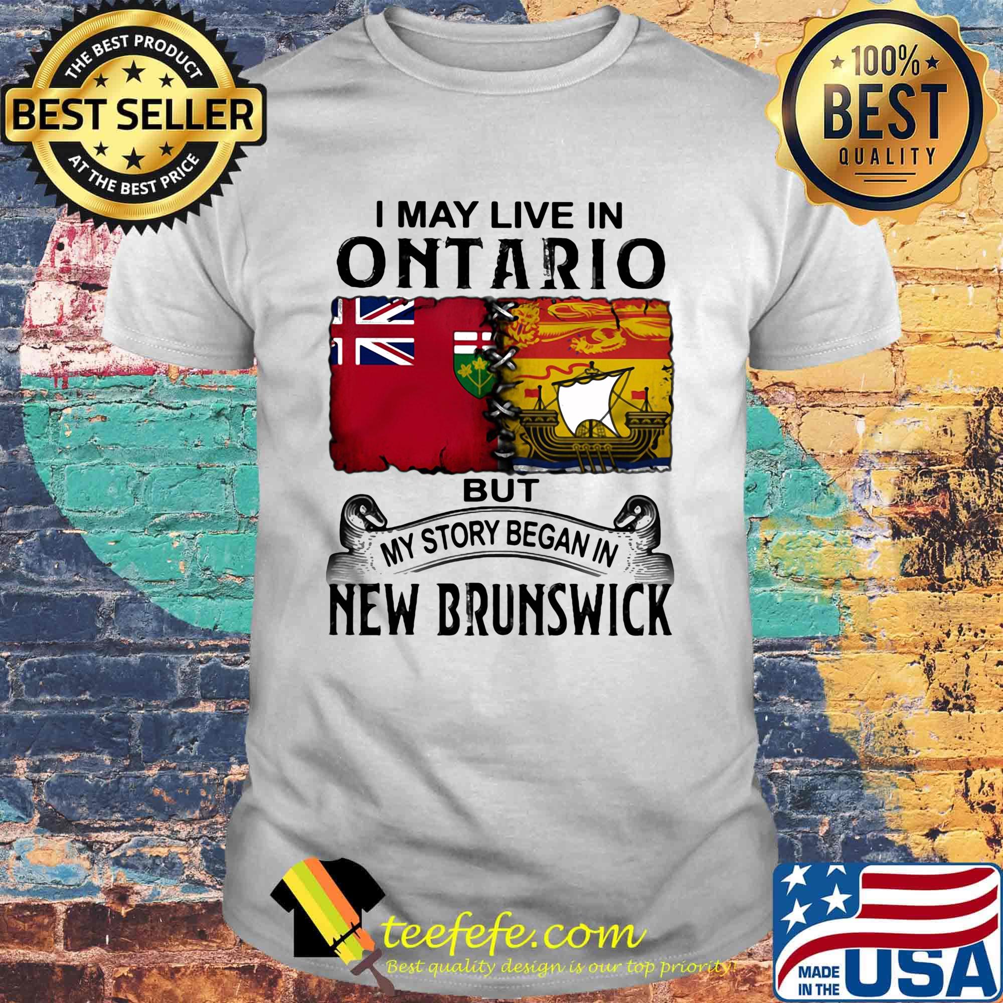 I may live in ONTARIO but my story began in NEW BRUNSWICK shirt