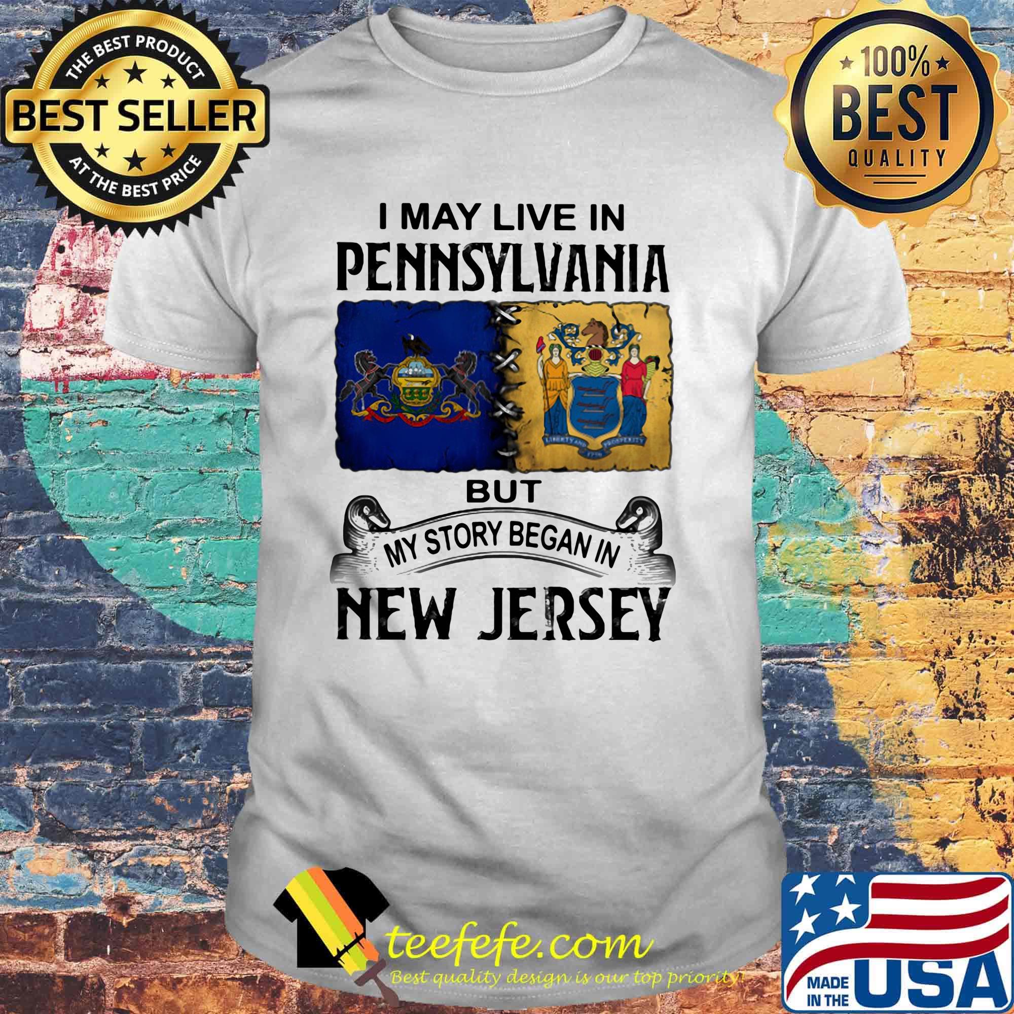 I may live in pennsylvania but my story began in new jersey shirt