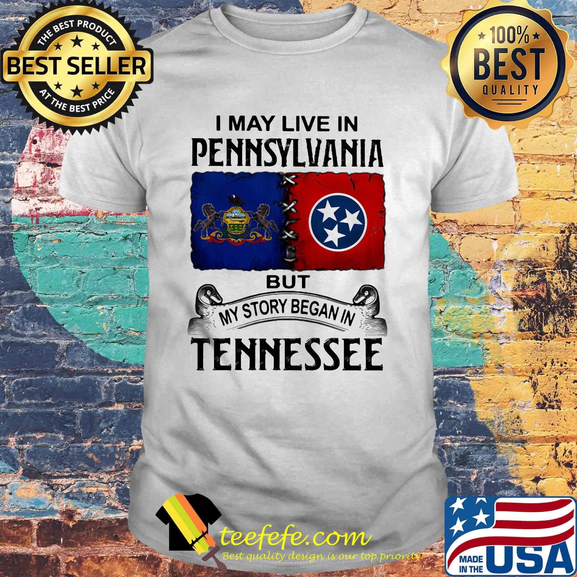 I may live in pennsylvania but my story began in tennessee shirt I may live in pennsylvania but my story began in tennessee shirt