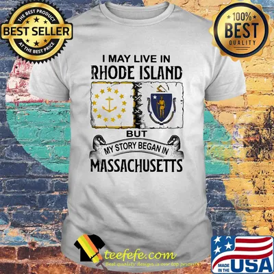 I may live in rhode island but my story began in massachusetts shirt