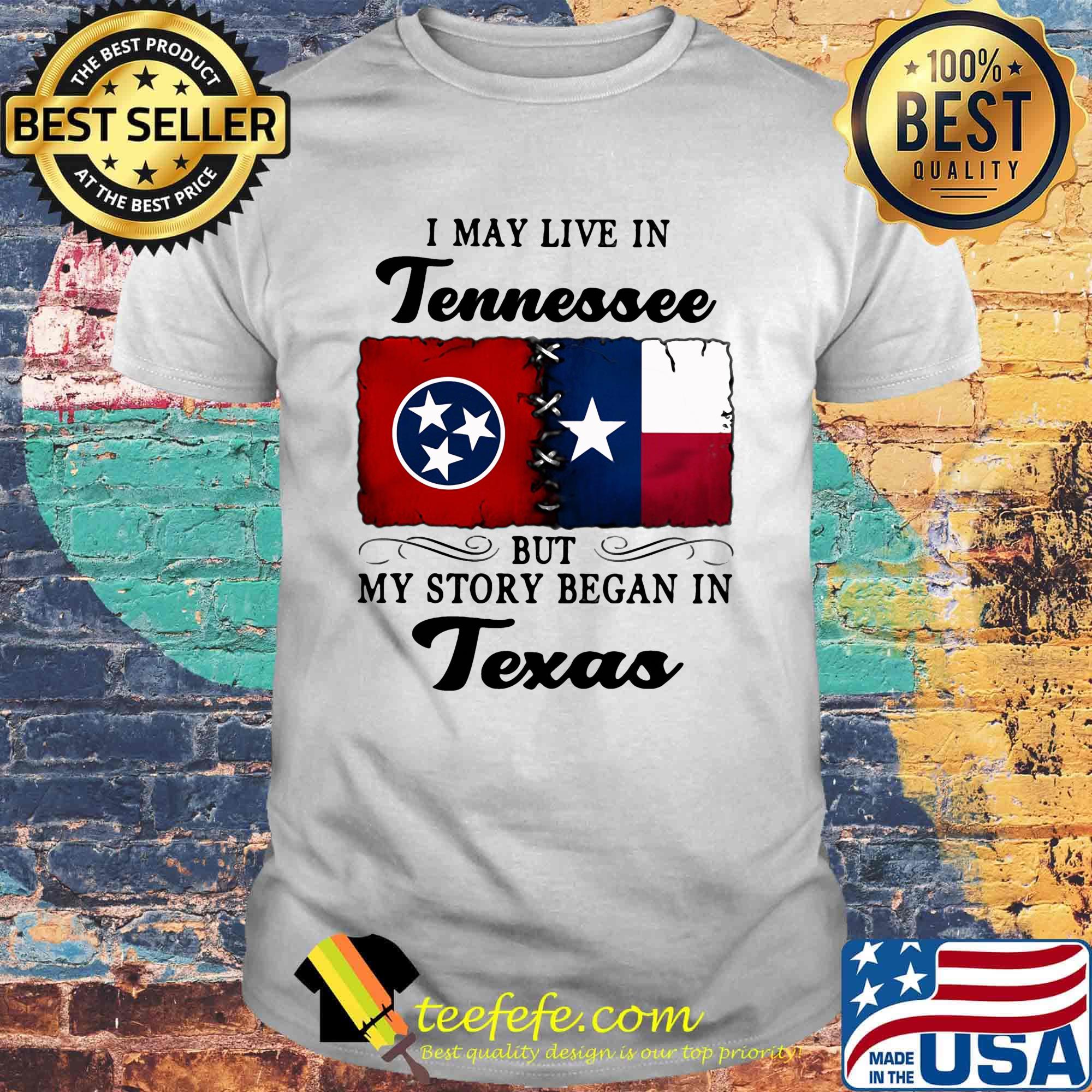 I may live in Tennessee but my story began in Texas shirt