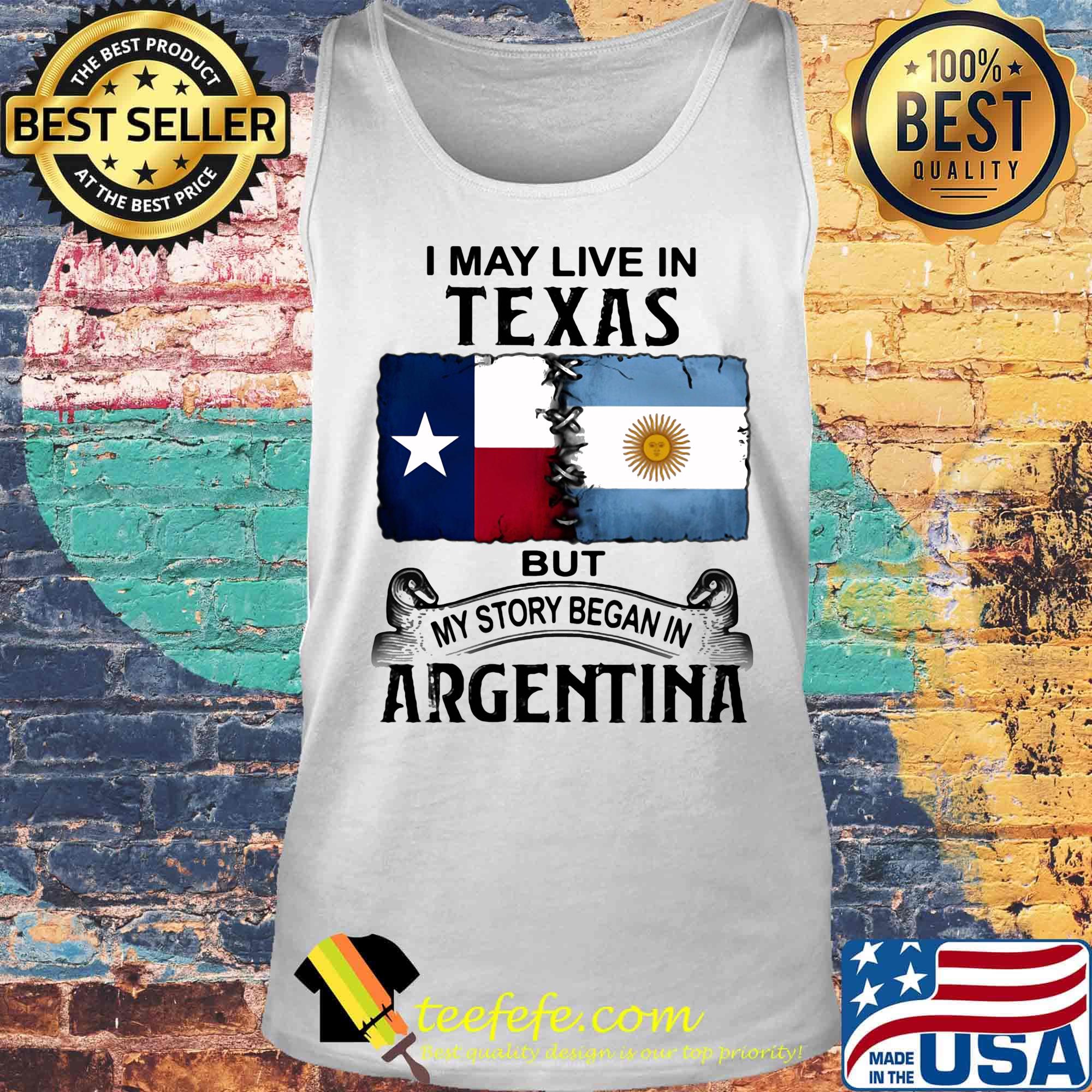 I may live in TEXAS but my story began in ARGENTINA s Tank top I may live in TEXAS but my story began in ARGENTINA s Tank top
