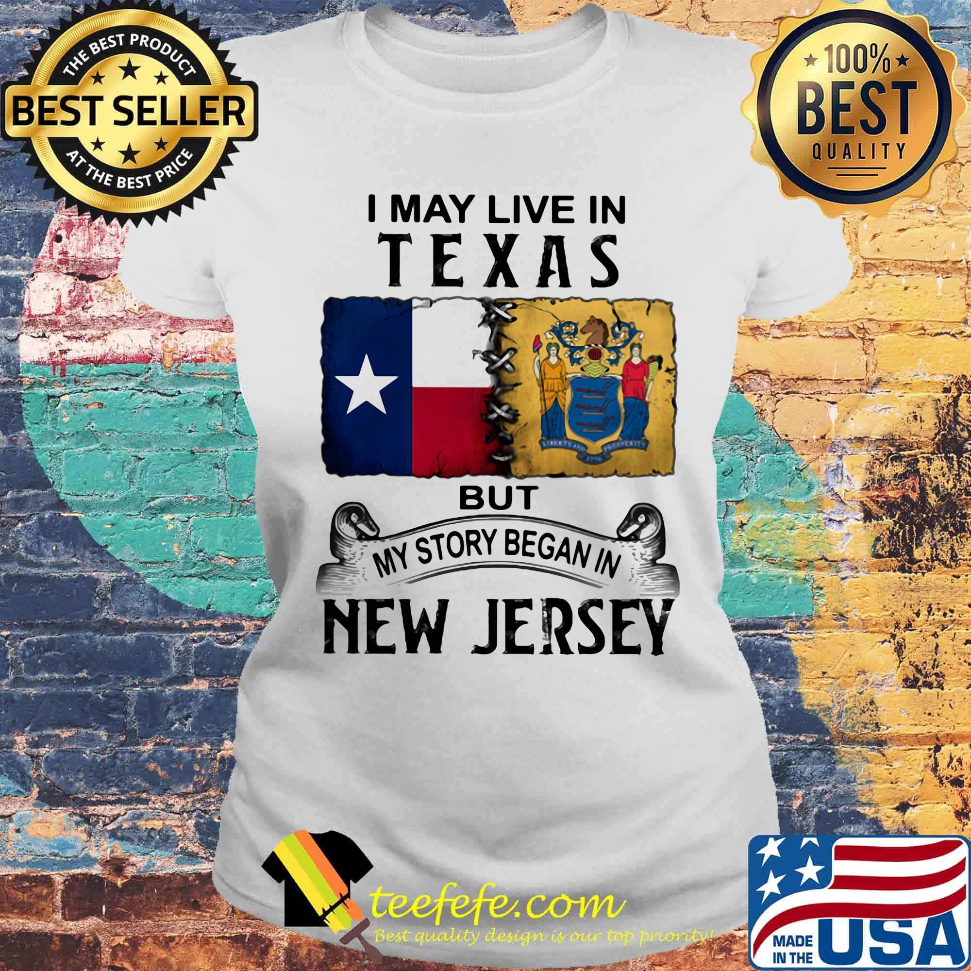 I may live in texas but my story began in new jersey s Laides tee I may live in texas but my story began in new jersey s Laides tee