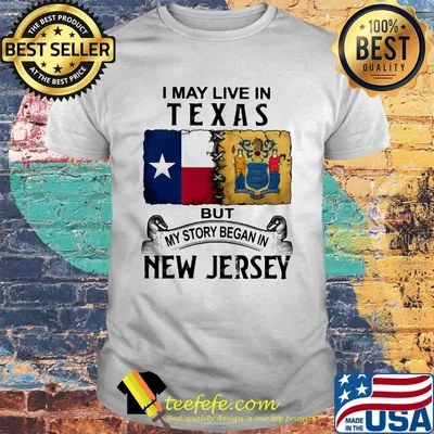 I may live in texas but my story began in new jersey shirt
