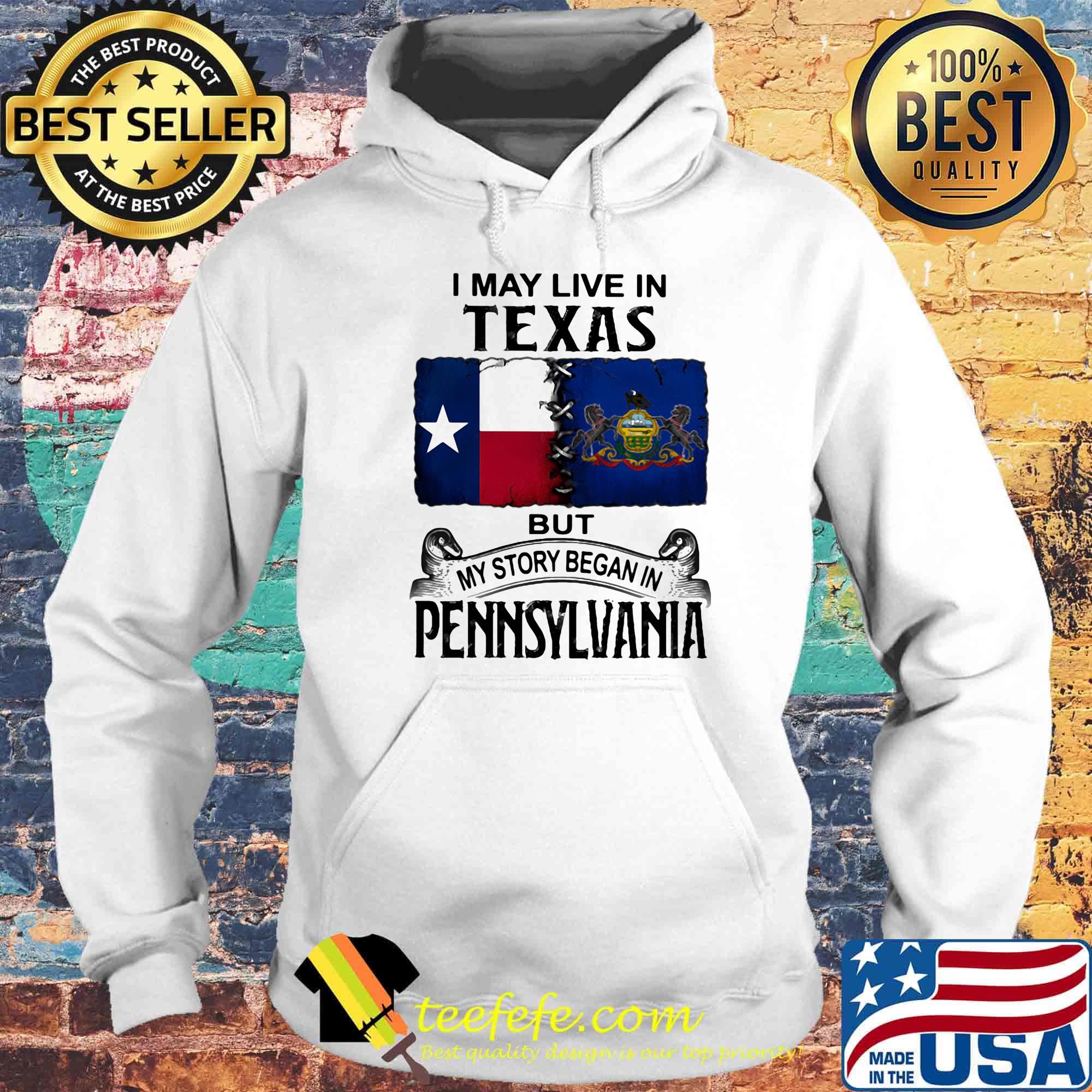 I may live in Texas but my story began in Pennsylvania s Hoodie I may live in Texas but my story began in Pennsylvania s Hoodie