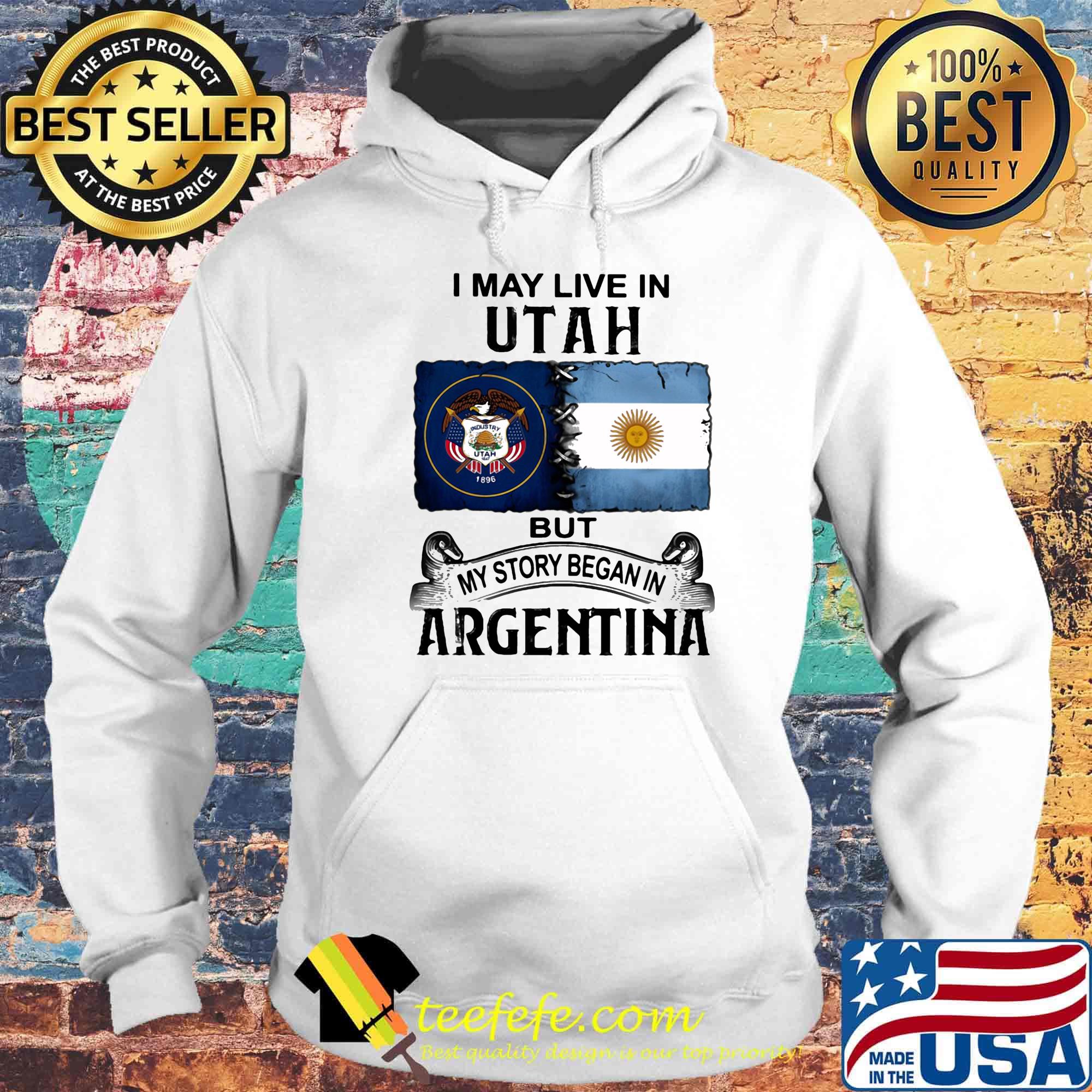 I may live in UTAH but my story began in ARGENTINA s Hoodie I may live in UTAH but my story began in ARGENTINA s Hoodie