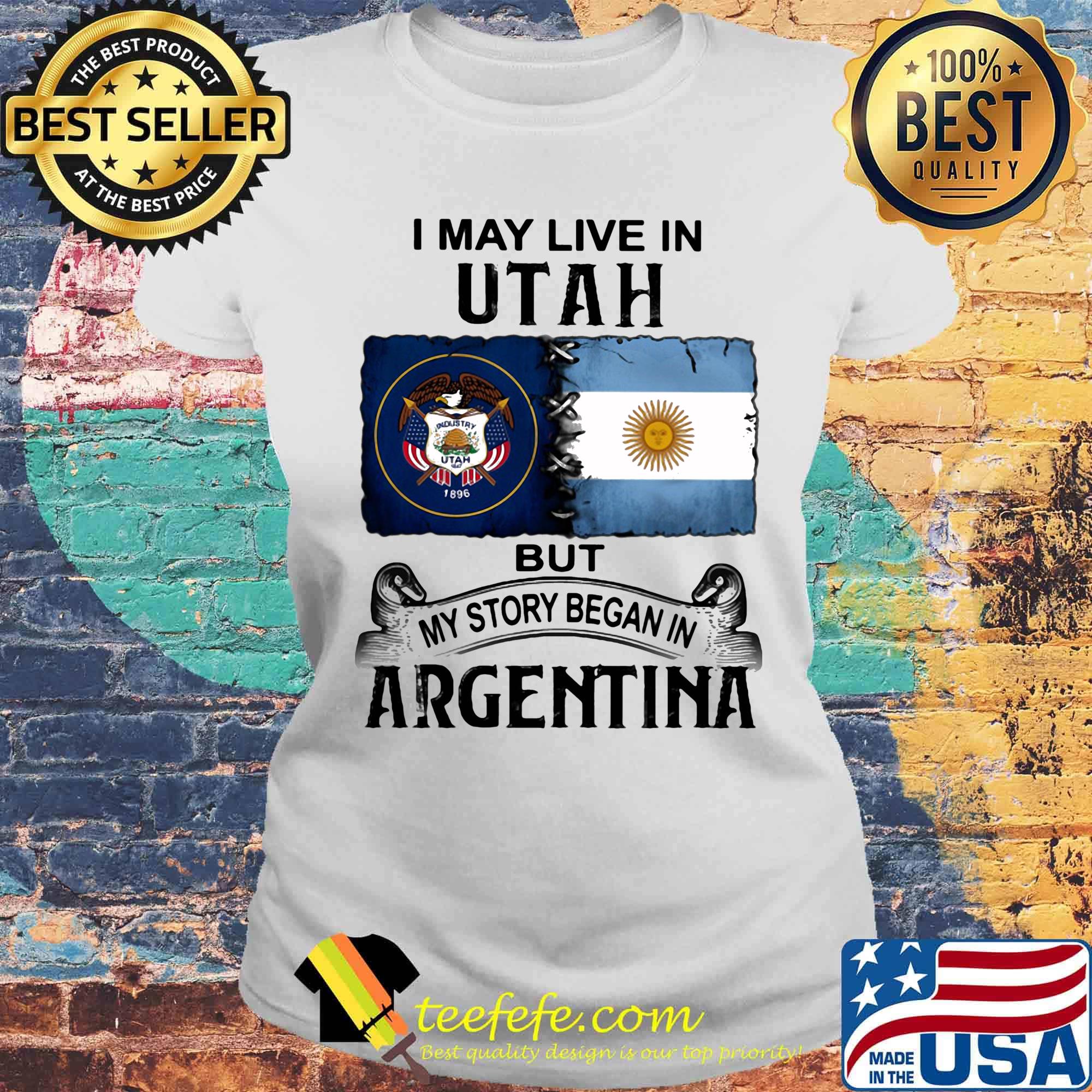 I may live in UTAH but my story began in ARGENTINA s Laides tee I may live in UTAH but my story began in ARGENTINA s Laides tee