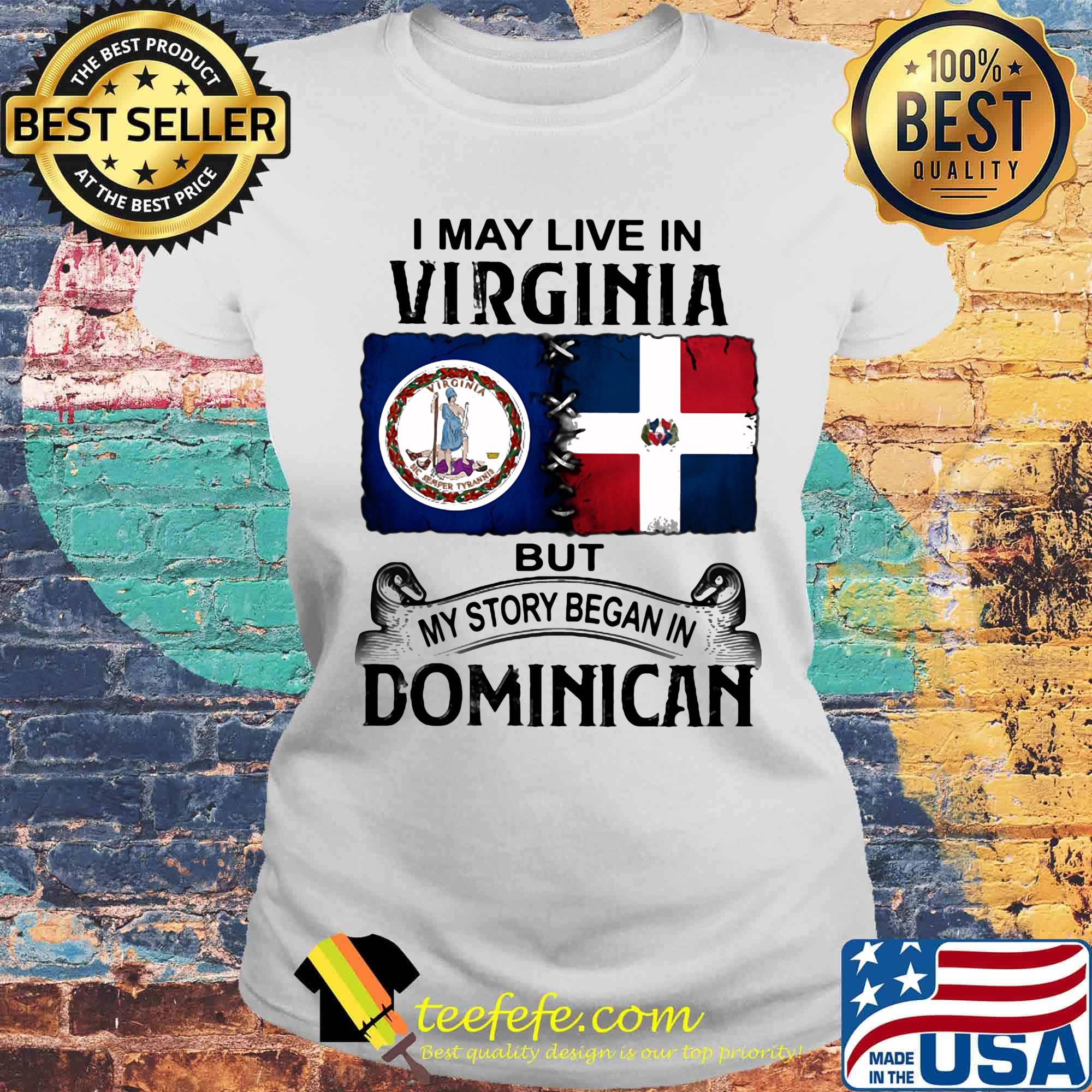 I may live in VIRGINIA but my story began in DOMINICAN s Laides tee I may live in VIRGINIA but my story began in DOMINICAN s Laides tee