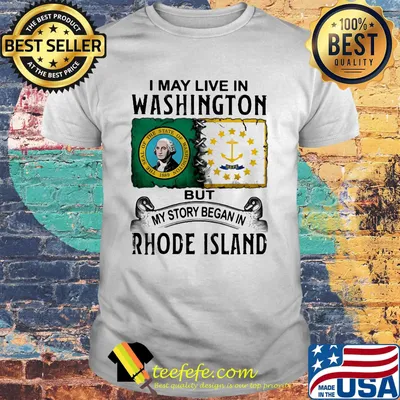 I may live in washington but my story began in rhode island shirt