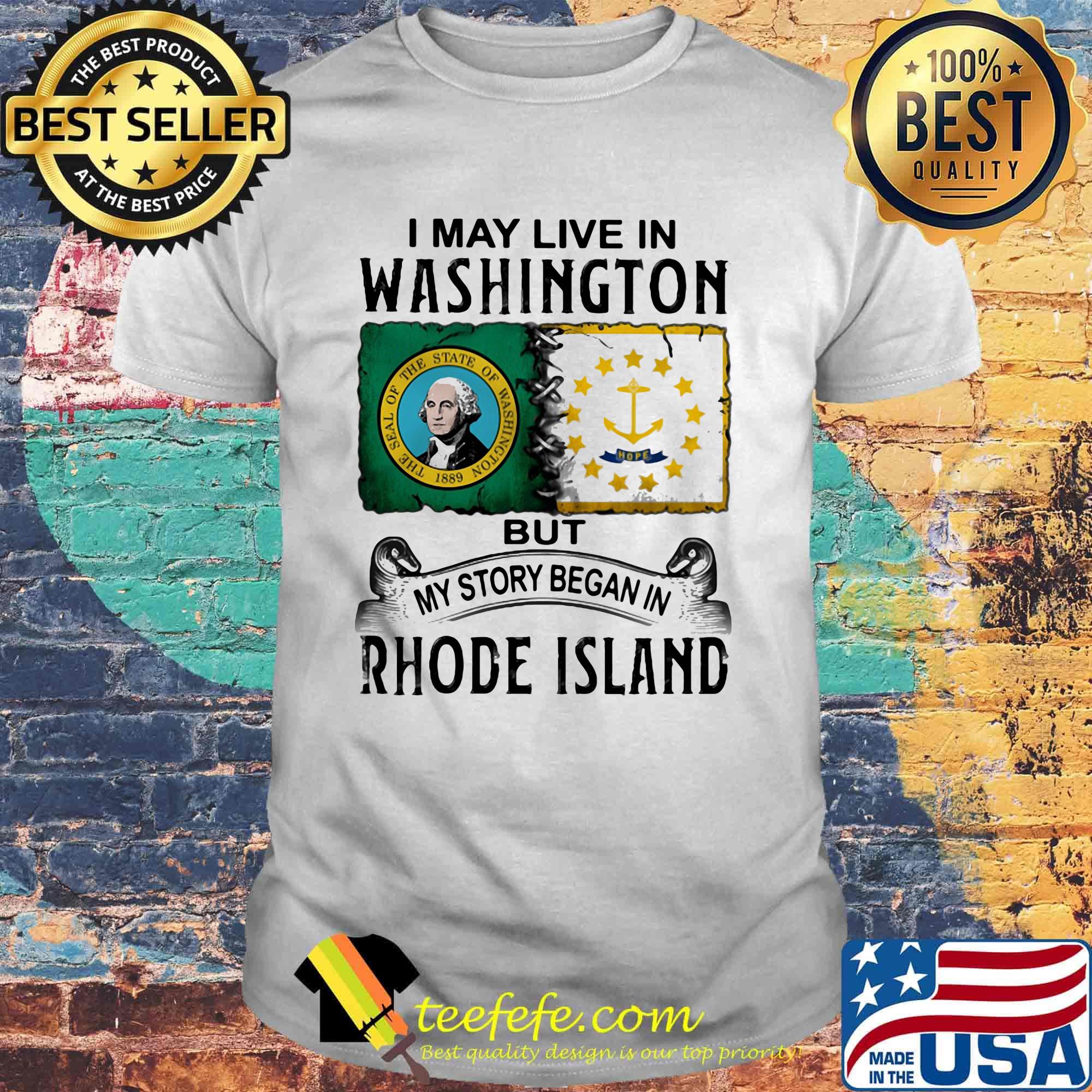 I may live in washington but my story began in rhode island shirt I may live in washington but my story began in rhode island shirt