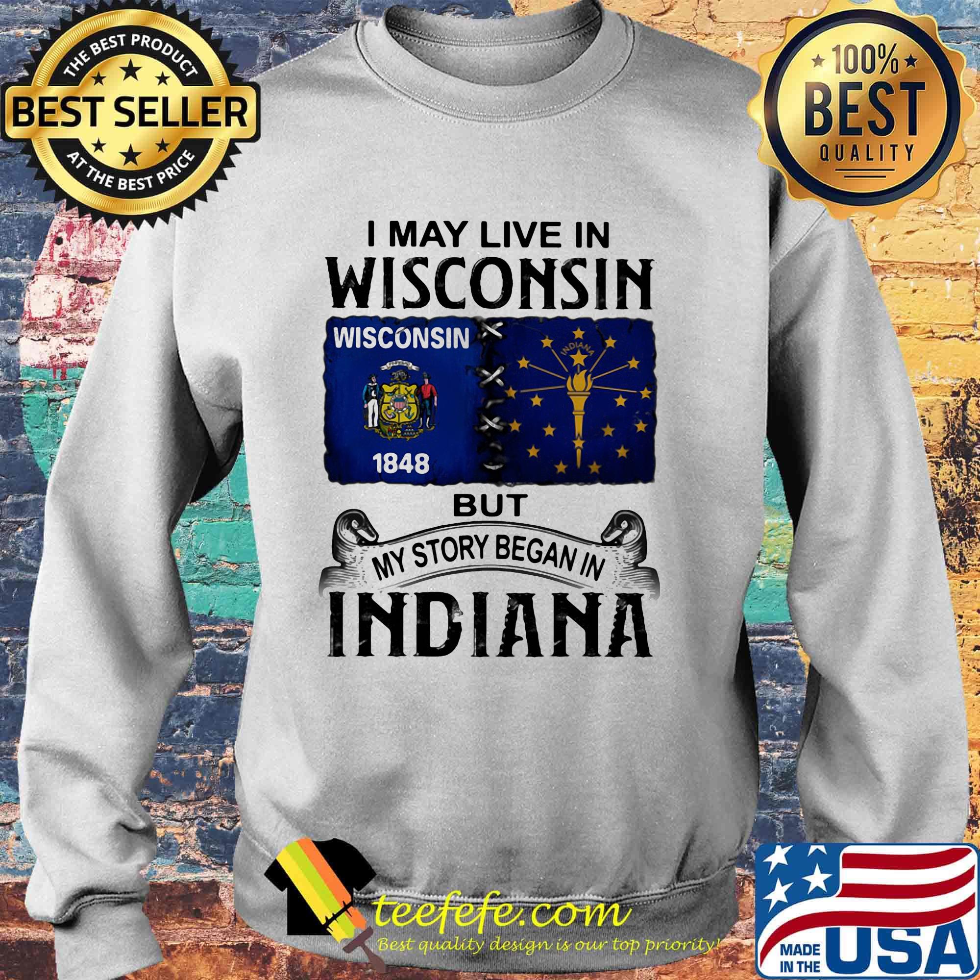 I may live in wisconsin but my story began in indiana s Sweater I may live in wisconsin but my story began in indiana s Sweater
