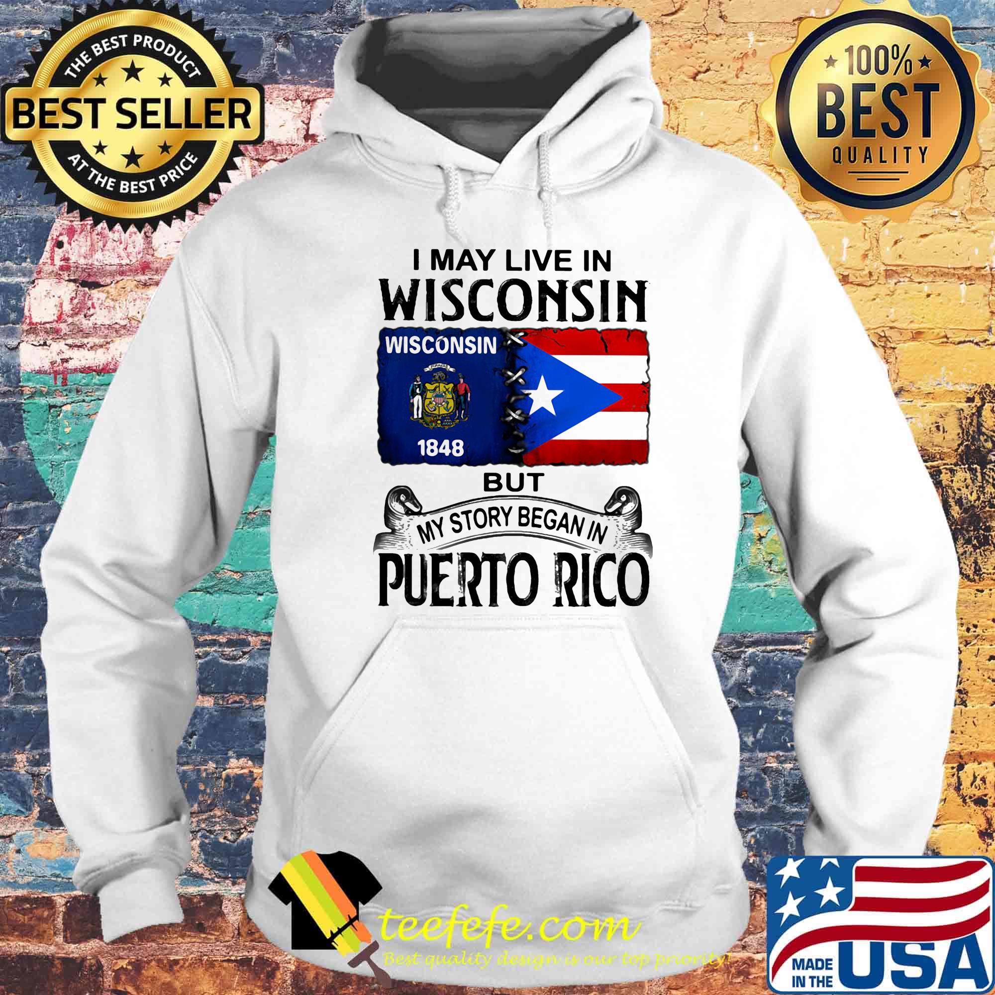 I may live in wisconsin but my story began in puerto rico s Hoodie I may live in wisconsin but my story began in puerto rico s Hoodie