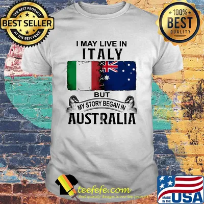 I may live italy but my story began in australia shirt