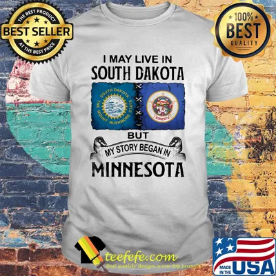 I may live south dakota but my story began in minnesota shirt