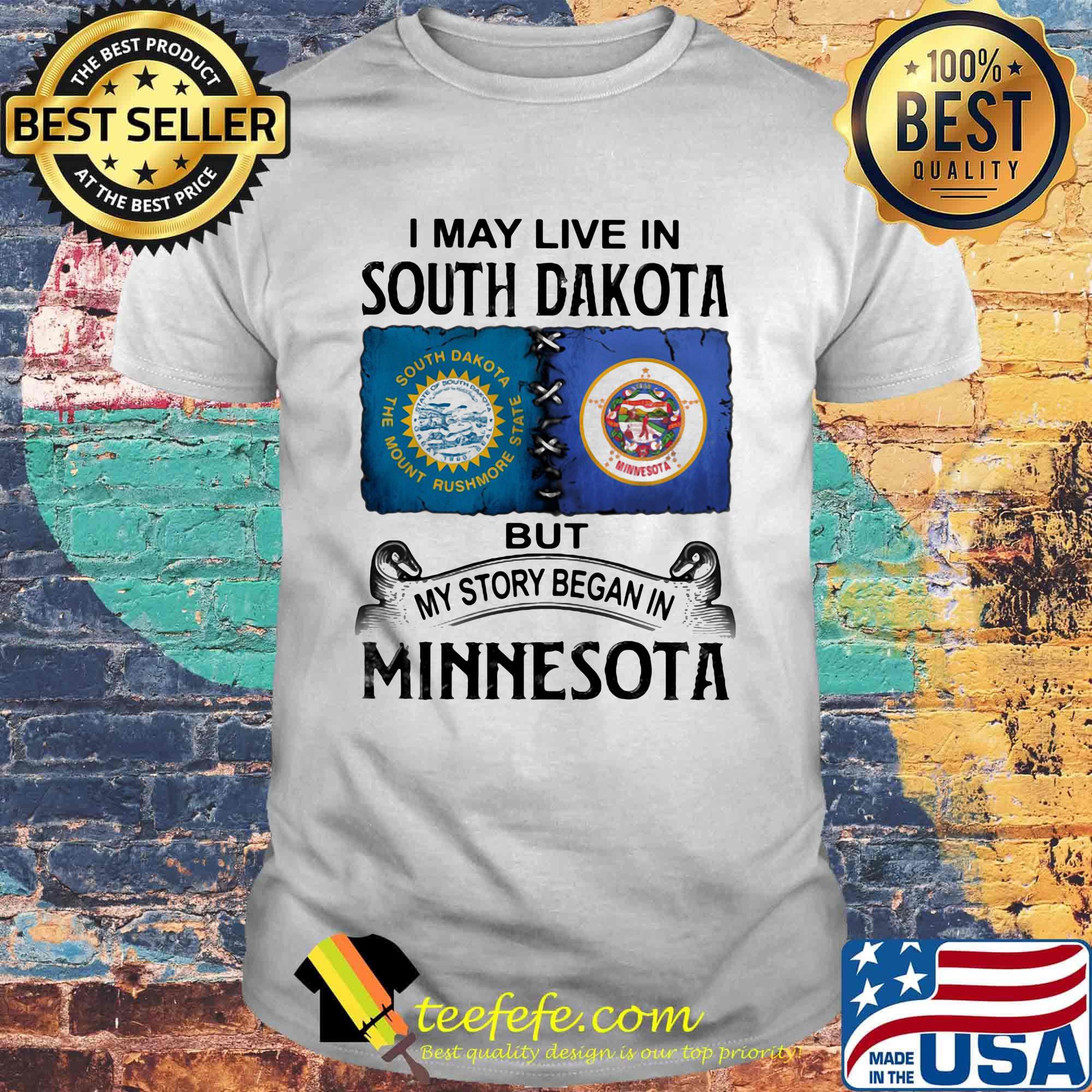 I may live south dakota but my story began in minnesota shirt