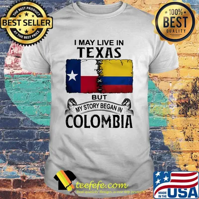 I may live texas but my story began in colombia shirt