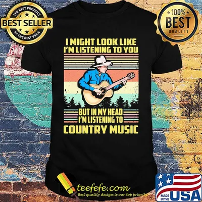I Might Look Like I'm Listenning To You But In My Head I'm Listenning To Country Music Man Guitar Vintage Retro Shirt