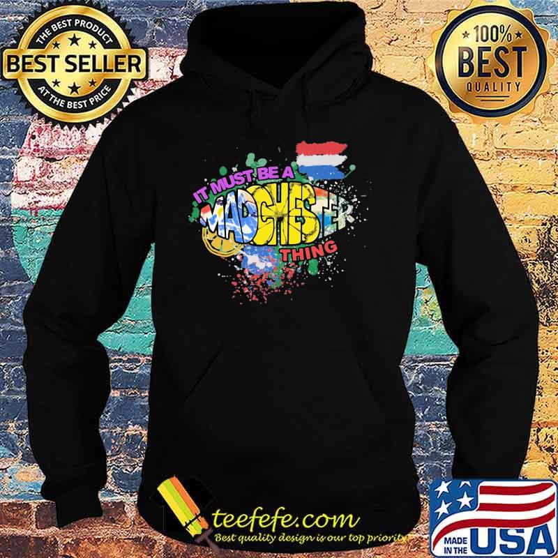 I must be a Madchester thing s Hoodie I must be a Madchester thing s Hoodie
