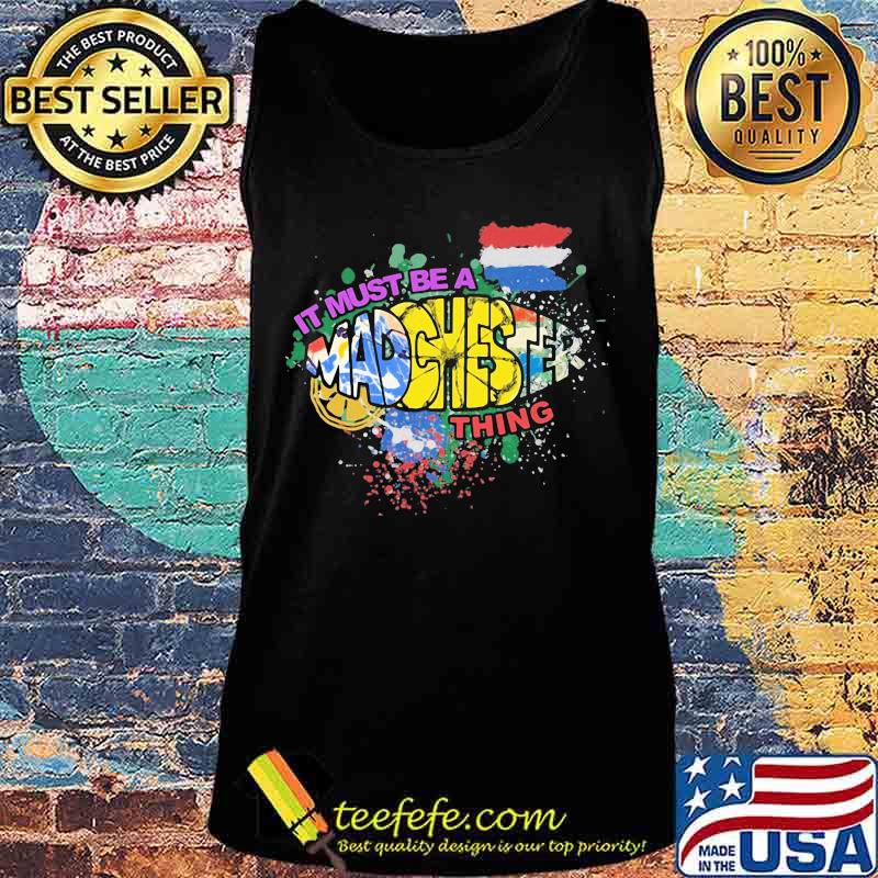 I must be a Madchester thing s Tank top I must be a Madchester thing s Tank top