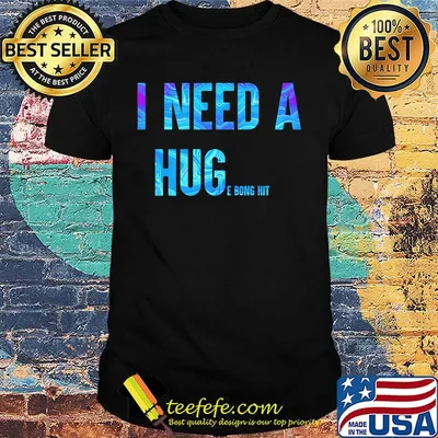 I need a huge bong hit shirt