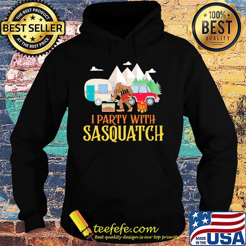 I Party With Sasquatch Car Fire Tree Moutain Shirt Hoodie I Party With Sasquatch Car Fire Tree Moutain Shirt Hoodie