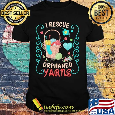 I rescue orphaned yarns flowers shirt