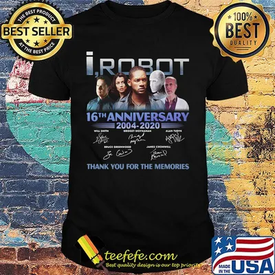 I robot 16th anniversary 2004 2020 thank you for the memories signatures shirt