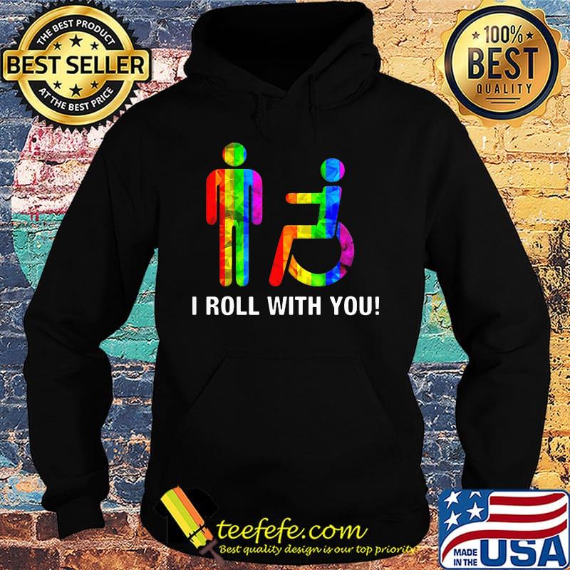 I roll with you LGBT s Hoodie I roll with you LGBT s Hoodie