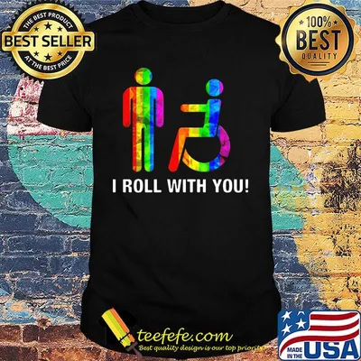 I roll with you LGBT shirt
