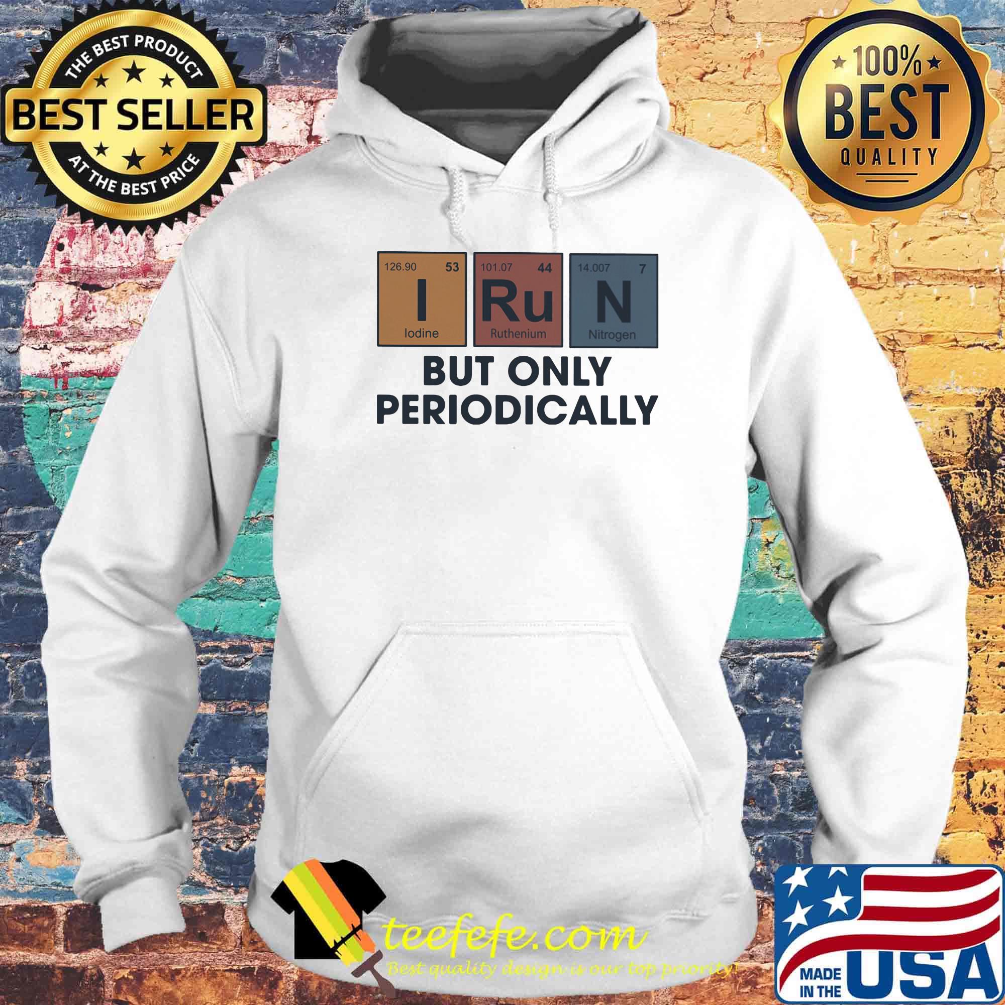 I run but only periodically s Hoodie I run but only periodically s Hoodie
