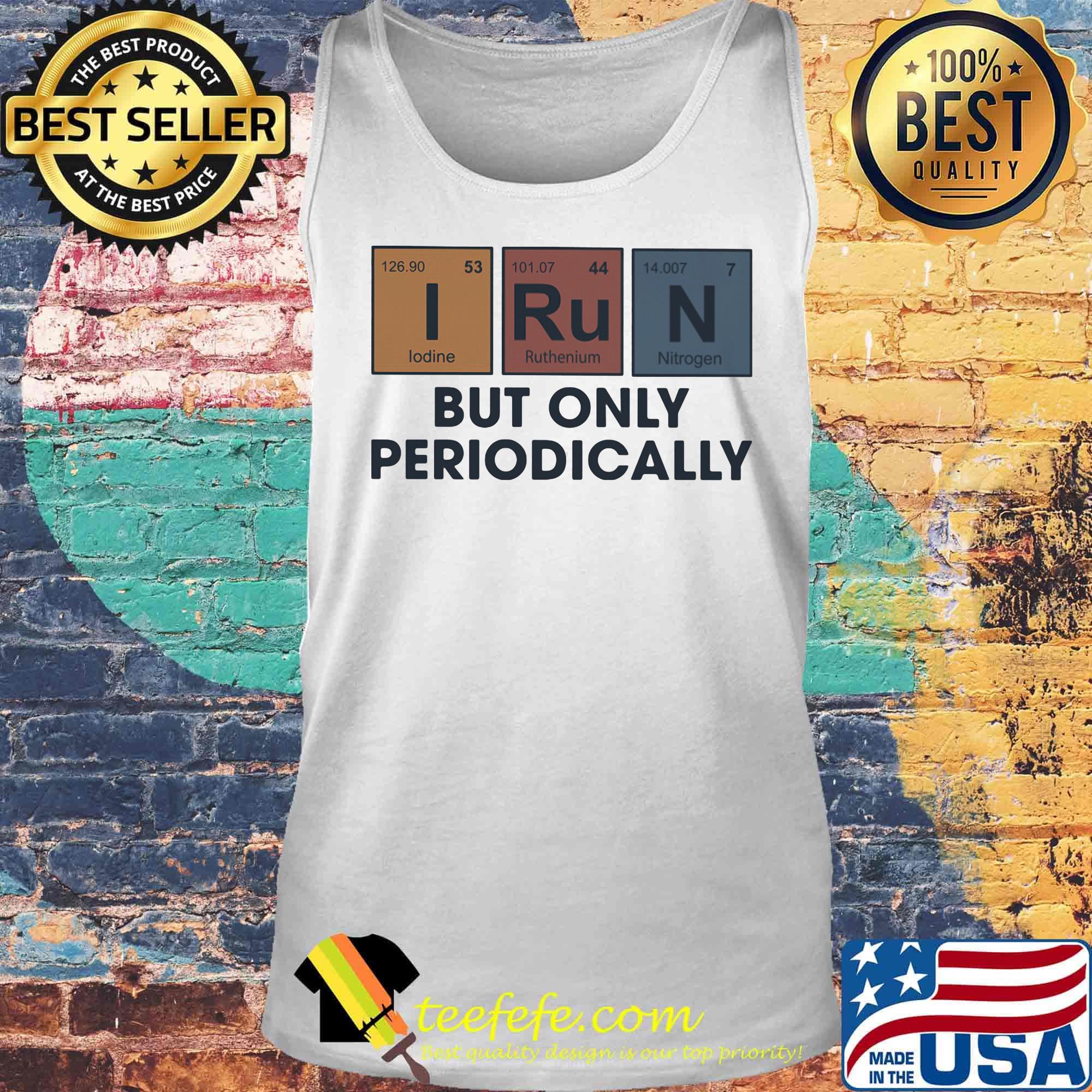 I run but only periodically s Tank top I run but only periodically s Tank top
