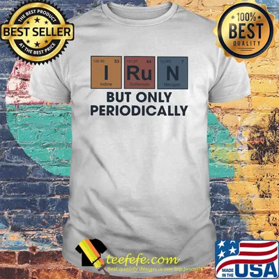 I run but only periodically shirt